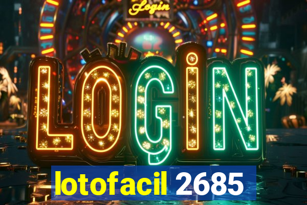 lotofacil 2685